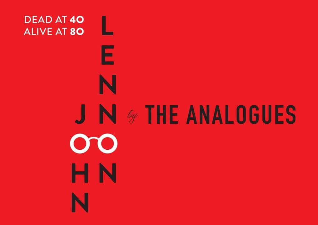 The Analogues - John Lennon Dead at 40 - Alive at 80